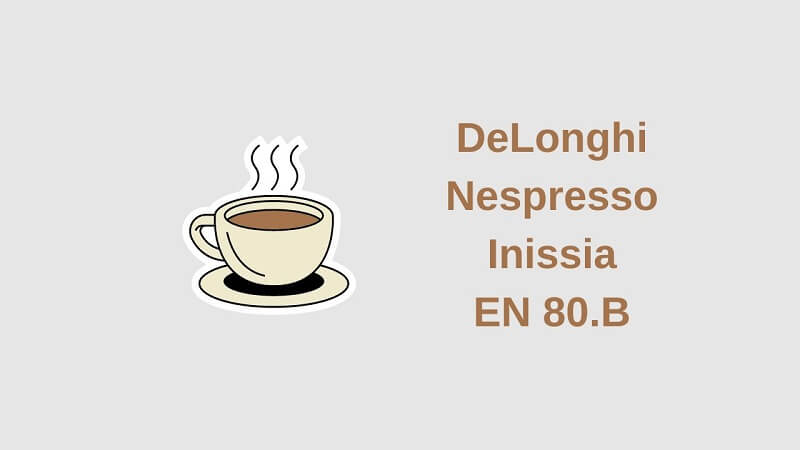 DeLonghi Nespresso Inissia EN 80.B