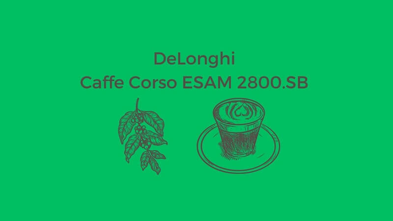 DeLonghi Caffe Corso ESAM 2800.SB